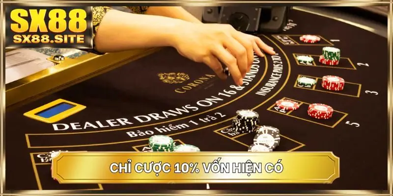 Chỉ cược 10% vốn hiện có