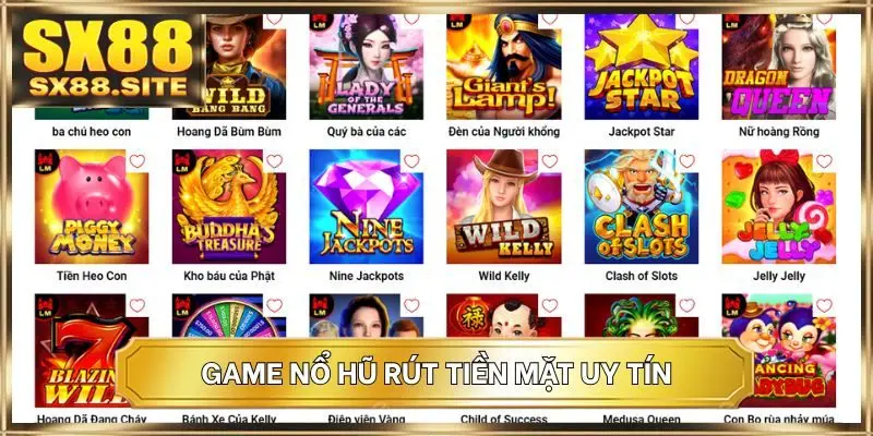 Game nổ hũ rút tiền mặt uy tín