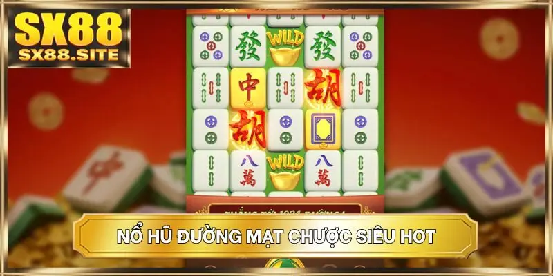 Nổ hũ Đường Mạt Chược siêu hot