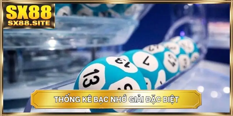 Thống kê bạc nhớ giải đặc biệt