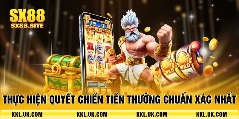 Thực hiện Quyết chiến tiền thưởng chuẩn xác nhất